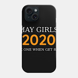 May girls 2020 the one whene get real Phone Case