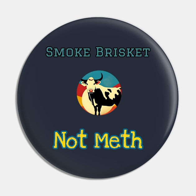 Smoke Brisket Not Meth Pin by r.abdulazis