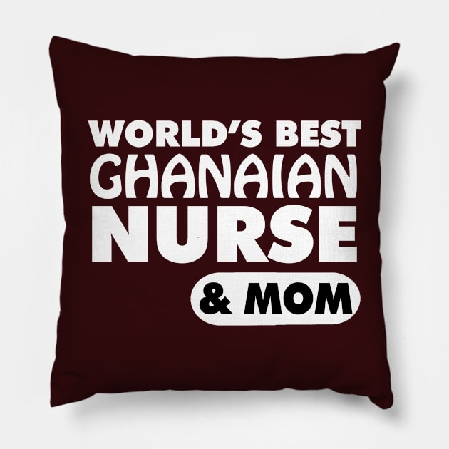 World's Best Ghanaian Nurse & Mom Pillow by ArtisticFloetry