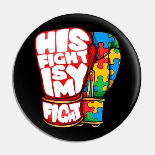 His Fight Is My Fight Autism Awareness Day shirt for Mom Dad Pin