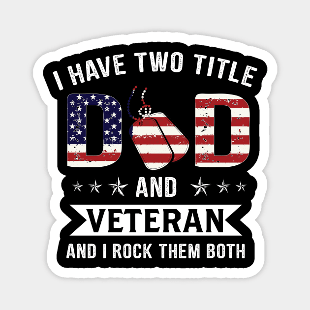 I Have Two Title Dad And Veteran Magnet by heryes store