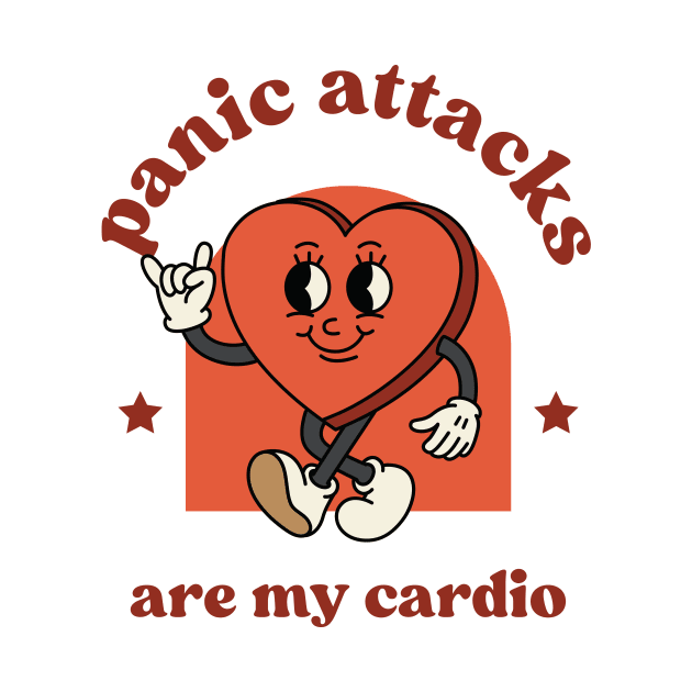 Panic Attacks are my cardio. Funny, Cute by ThirdEyeDesign