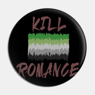 Kill Romance Pin