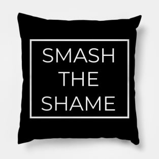 Smash The Shame Pillow