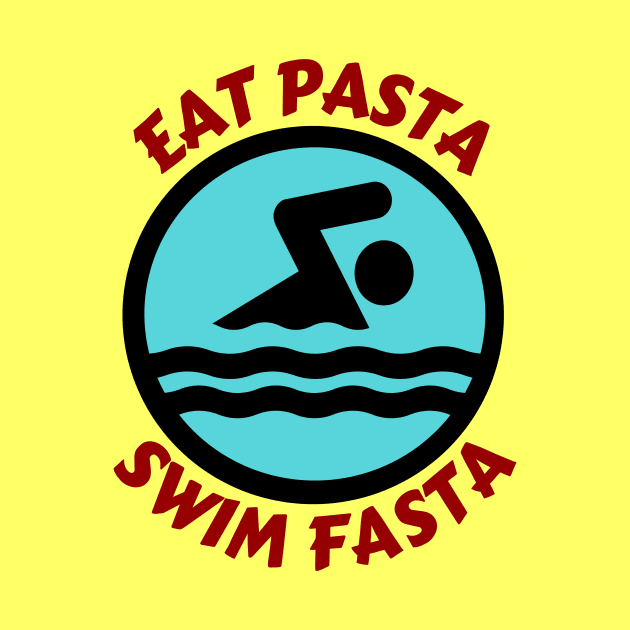 Eat Pasta Swim Fasta | Swimmer Pun by Allthingspunny