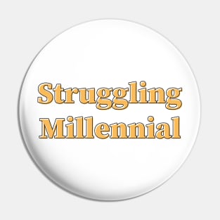 Struggling Millennial Pin