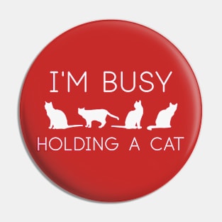 I’m busy holding a cat Pin