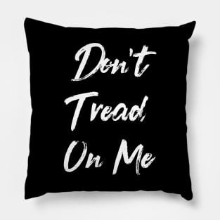 Don't Tread On Me Pillow