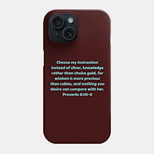 Bible Verse Proverbs 8:10-11 Phone Case