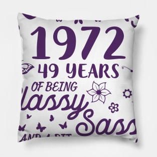 Born In February 1972 Happy Birthday 49 Years Of Being Classy Sassy And A Bit Smart Assy To Me You Pillow