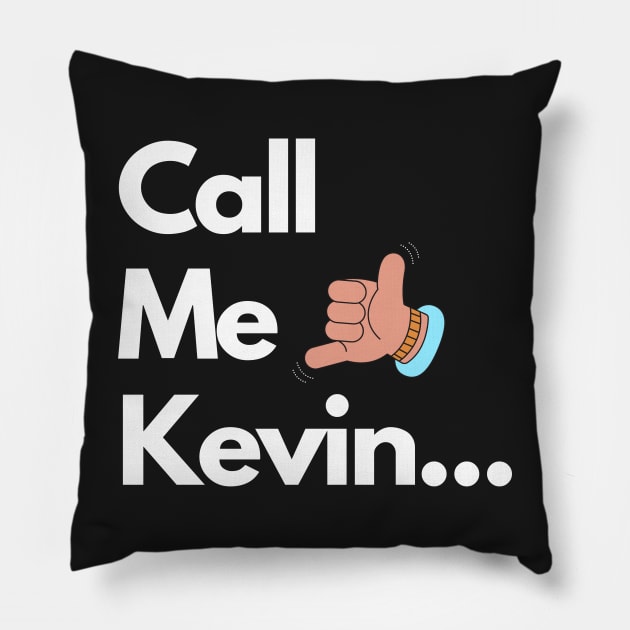 Call Me Kevin Pillow by Raja2021