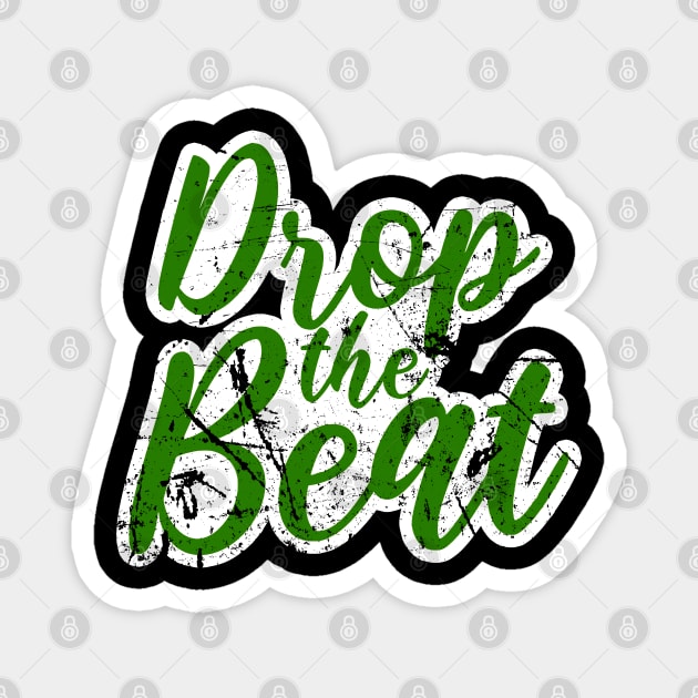 DROP THE BEAT - HIP HOP SHIRT GRUNGE 90S COLLECTOR GREEN EDITION Magnet by BACK TO THE 90´S