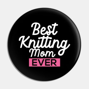 Best Knitting Mom Ever Pin