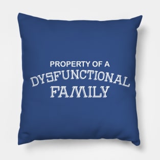 Property Of A Dysfunctional Family Pillow