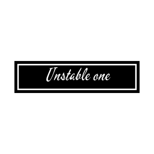 Unstable one T-Shirt