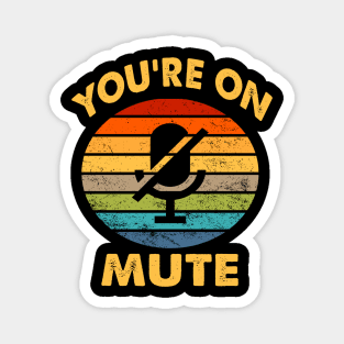 You're On Mute VIntage Magnet