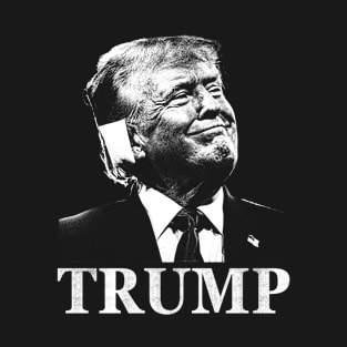 Trump With Ear Bandage T-Shirt