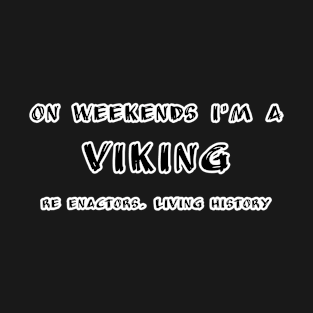 On Weekends I'm A Viking T-Shirt