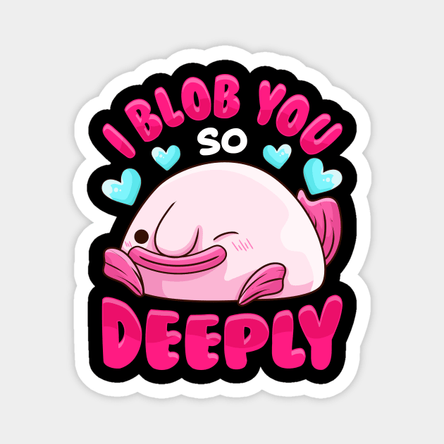 Adorable I Blob You So Deeply Cute Blobfish Pun Magnet by theperfectpresents