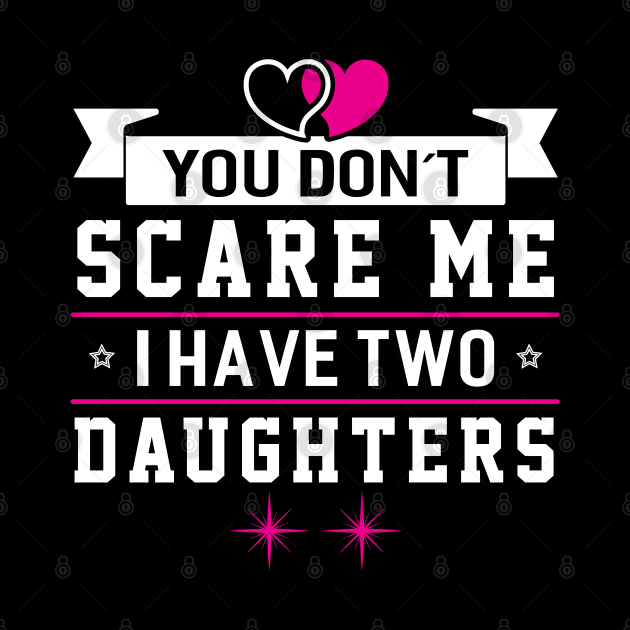 Scare me I Have Two Daughters by Dojaja