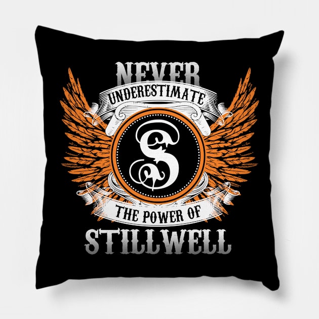 Stillwell Name Shirt Never Underestimate The Power Of Stillwell Pillow by Nikkyta