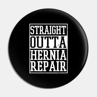 Straight Outta Hernia Repair Pin