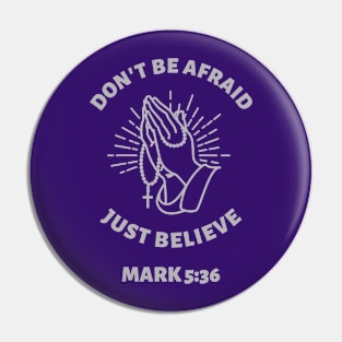 Don't Be Afraid Just Believe Pin