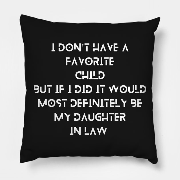 I Dont Have A Favorite Child But If I Did It Would Most Pillow by manandi1