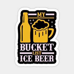 My bucket list ice beer  T Shirt For Women Men Magnet