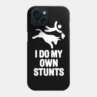 I do my own stunts bull riding rodeo riding cowboy Phone Case