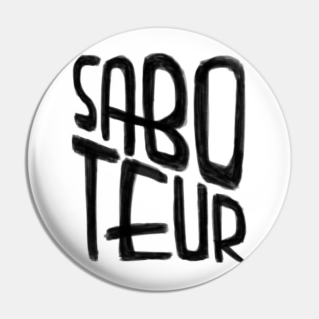 Sabotage, Saboteur Pin by badlydrawnbabe