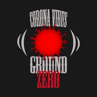 Corona virus ground zero T-Shirt