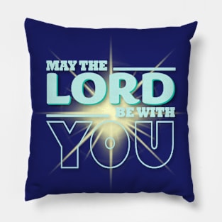 May The Lord Be With You Pillow