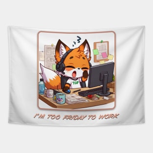 I'm Too Friday To Work Tapestry