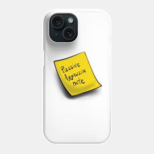 Passive aggressive note Phone Case