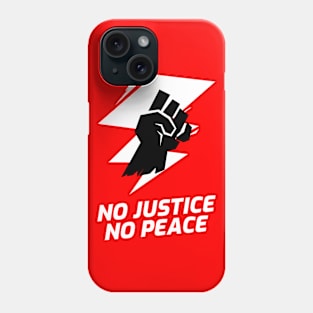 NO JUSTICE NO PEACE Phone Case