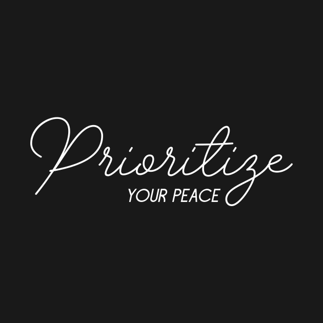 Prioritize your peace Minimalist Design by worshiptee