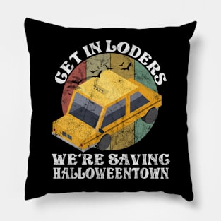 Get In Losers We're Saving Halloweentown Halloween Gift Pillow