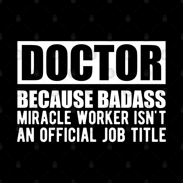 Doctor because badass miracle worker isn't an official job title w by KC Happy Shop