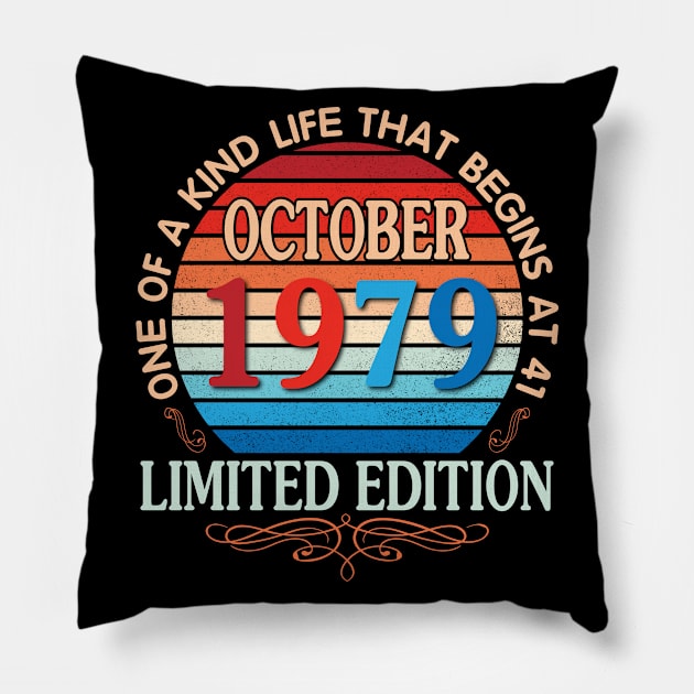 Happy Birthday To Me You October 1979 One Of A Kind Life That Begins At 41 Years Old Limited Edition Pillow by bakhanh123