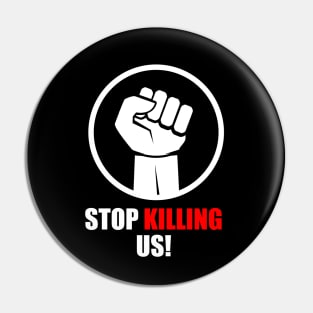 Stop killing us T-Shirt Pin