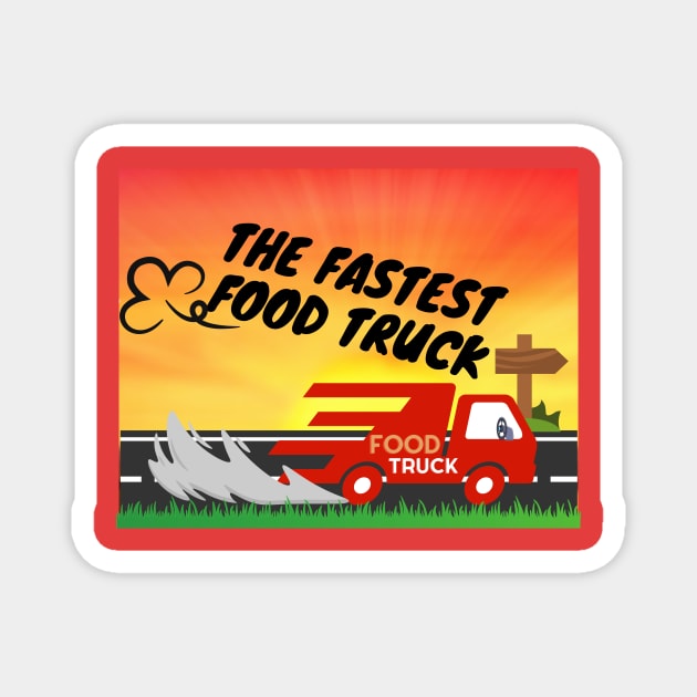 The fastest food truck Magnet by sirazgar