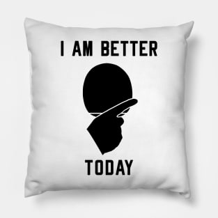 I AM BETTER TO DAY - TABLE TENNIS PLAYER SAYING Pillow