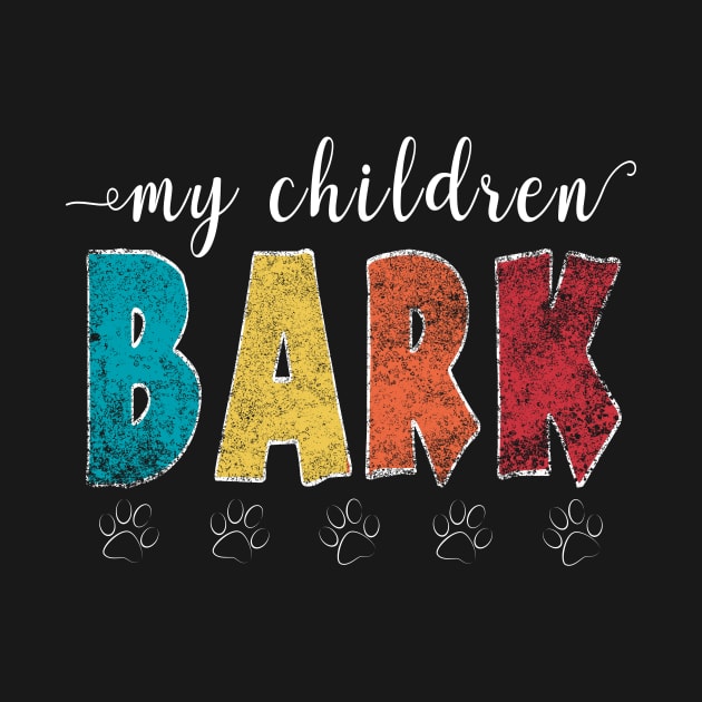 My children bark - Vintage retro animal lover by CMDesign