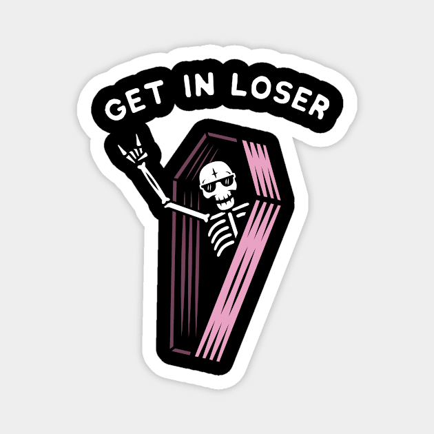 Get In Loser Coffin Funny Skeleton Goth Aesthetic Kawaii Magnet by tshirtguild