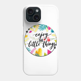 enjoy the little things Phone Case