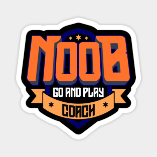 Noob Go And Play Coach | Game Player | Gaming Tee | ESports Magnet