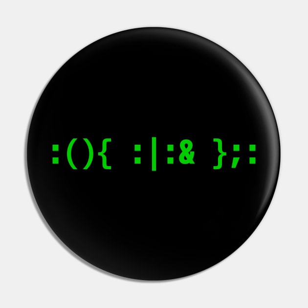 Bash Fork Bomb - Green Text Design for Command Line Hackers Pin by geeksta