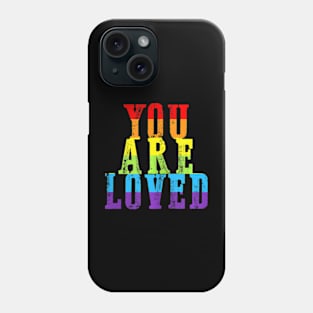 You Are Loved LGBT-Q Gay Lesbian Pride Proud Ally Phone Case