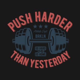 Push Harder Than Yesterday T-Shirt